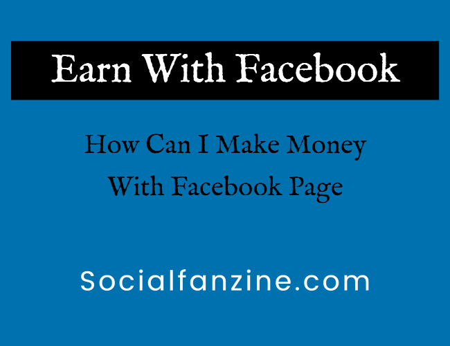 How Can I Make Money With Facebook Page